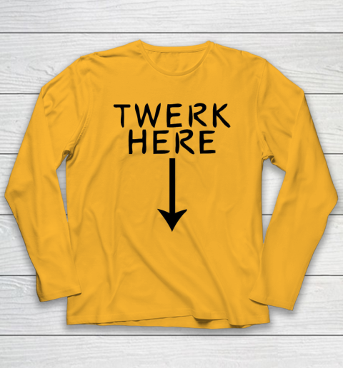 Twerk Here Long Sleeve T-Shirt 2