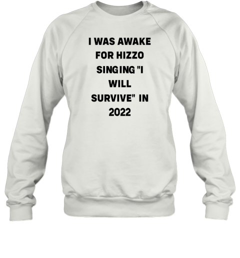 i was aware for hizzo singing i will survive in 2022 Sweatshirt