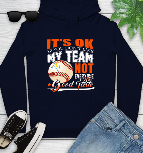 Miami Marlins MLB Baseball You Don't Like My Team Not Everyone Has Good Taste Youth Hoodie 3