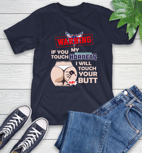 Charlotte Hornets NBA Basketball Warning If You Touch My Team I Will Touch My Butt T-Shirt 3
