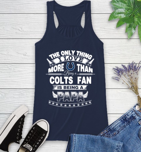 NFL The Only Thing I Love More Than Being A Indianapolis Colts Fan Is Being A Papa Football Racerback Tank 9