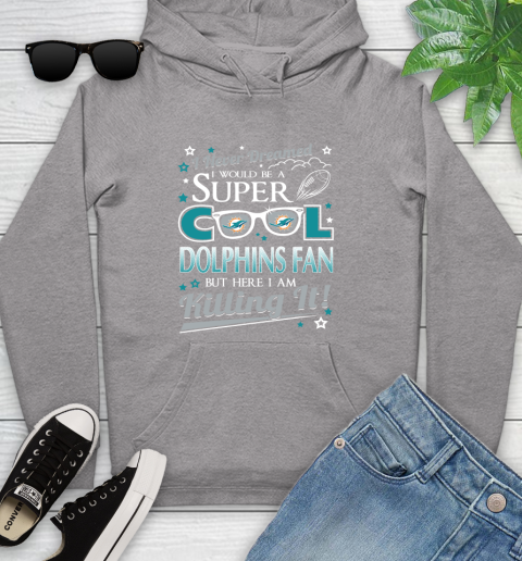 Miami Dolphins NFL Football I Never Dreamed I Would Be Super Cool Fan Youth Hoodie 6
