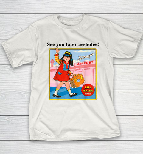See You Later Assholes Steven Rhodes Poster Youth T-Shirt