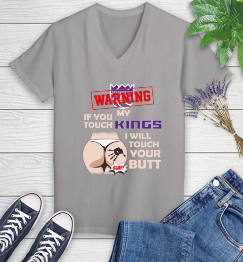 Sacramento Kings NBA Basketball Warning If You Touch My Team I Will Touch My Butt Women's V-Neck T-Shirt 4