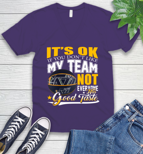 NBA It's Ok If You Don't Like My Team Utah Jazz Not Everyone Has Good Taste Basketball V-Neck T-Shirt 9
