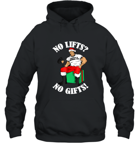 Arnold Numero Uno No lifts no gifts! Christmas Shirt azv Hooded