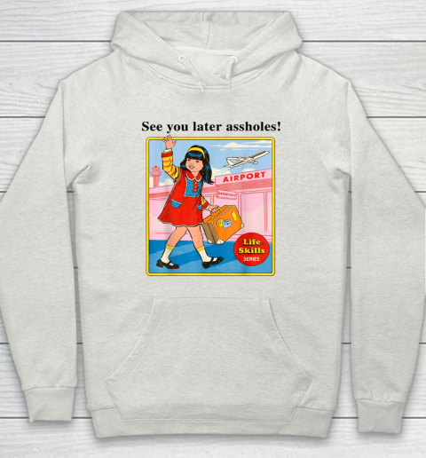 See You Later Assholes Steven Rhodes Poster Hoodie 8