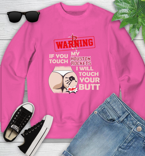 Houston Rockets NBA Basketball Warning If You Touch My Team I Will Touch My Butt Youth Sweatshirt 6
