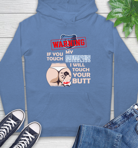 Memphis Grizzlies NBA Basketball Warning If You Touch My Team I Will Touch My Butt Hoodie 11