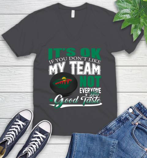 Minnesota Wild NHL Hockey You Don't Like My Team Not Everyone Has Good Taste V-Neck T-Shirt 4