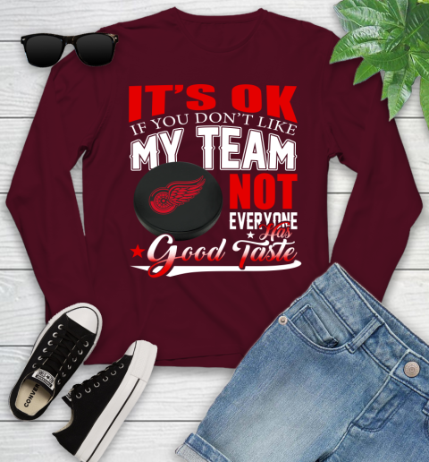 Detroit Red Wings NHL Hockey You Don't Like My Team Not Everyone Has Good Taste Youth Long Sleeve 6