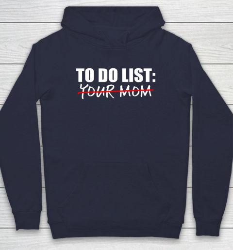 To Do List Your Mom Funny Hoodie 8