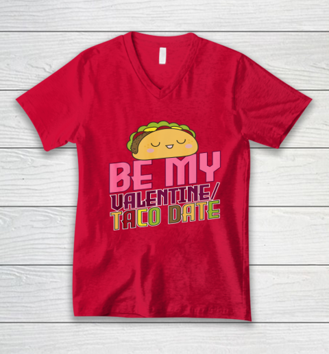 Be My Valentine Taco Date V-Neck T-Shirt 11