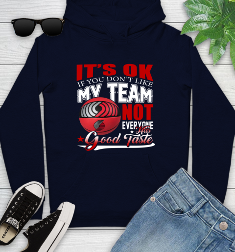 NBA It's Ok If You Don't Like My Team Portland Trail Blazers Not Everyone Has Good Taste Basketball Youth Hoodie 3
