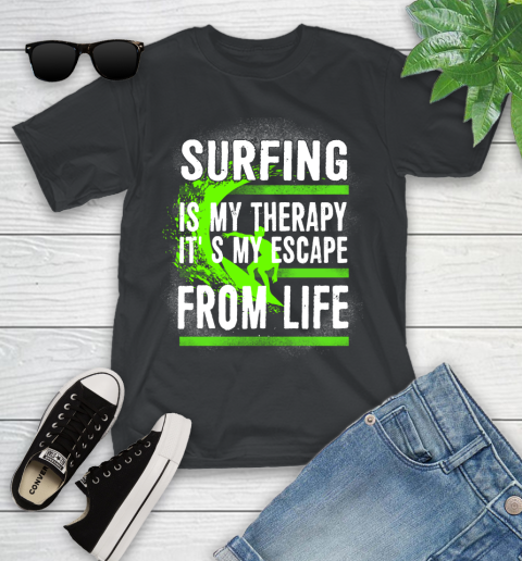 Surfing Is My Therapy It's My Escape From Life Youth T-Shirt