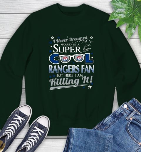 Texas Rangers MLB Baseball I Never Dreamed I Would Be Super Cool Fan Sweatshirt 12