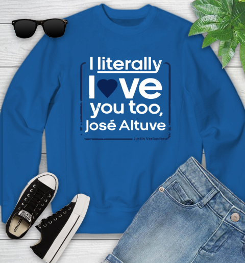 I literally love Jose Altuve Shirt Youth Sweatshirt 7