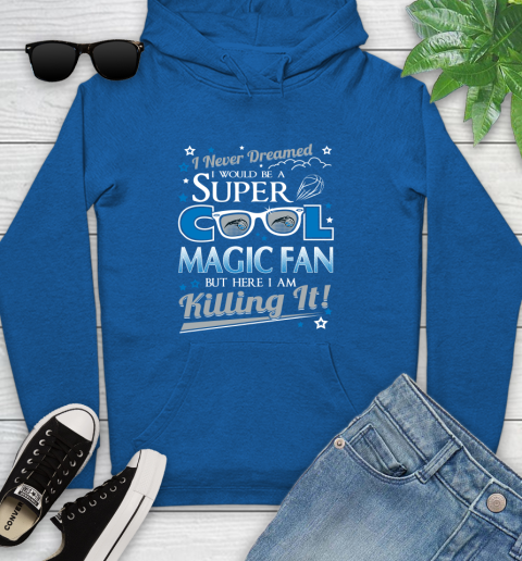 Orlando Magic NBA Basketball I Never Dreamed I Would Be Super Cool Fan Youth Hoodie 11