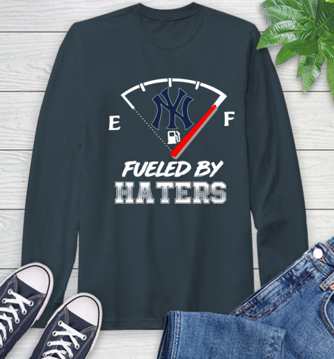 New York Yankees MLB Baseball Fueled By Haters Sports Long Sleeve T-Shirt 9