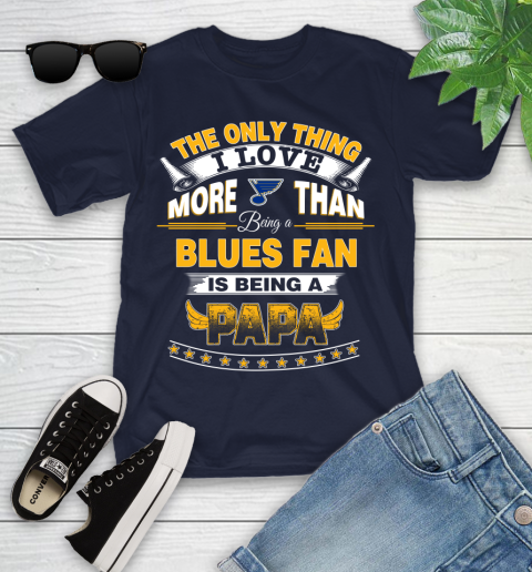 NHL The Only Thing I Love More Than Being A St.Louis Blues Fan Is Being A Papa Hockey Youth T-Shirt 2