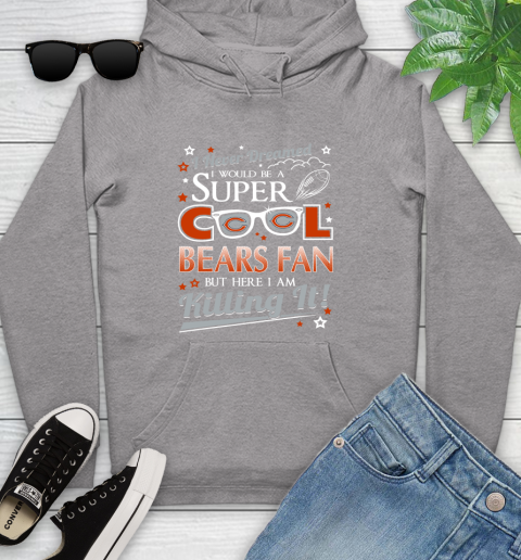 Chicago Bears NFL Football I Never Dreamed I Would Be Super Cool Fan Youth Hoodie 6