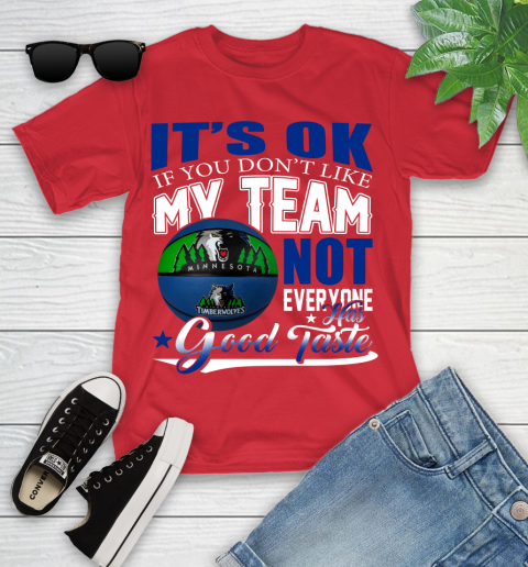 NBA It's Ok If You Don't Like My Team Minnesota Timberwolves Not Everyone Has Good Taste Basketball Youth T-Shirt 13