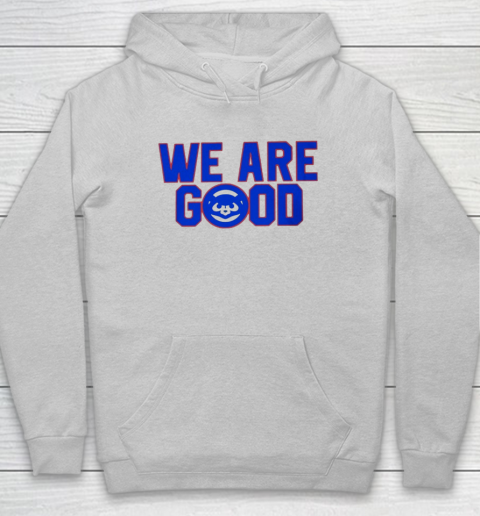 We Are Good Cubs Hoodie 4