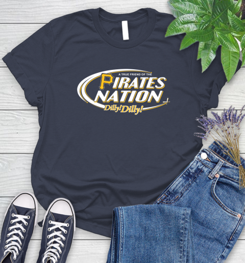 MLB A True Friend Of The Pittsburgh Pirates Dilly Dilly Baseball Sports Women's T-Shirt 14