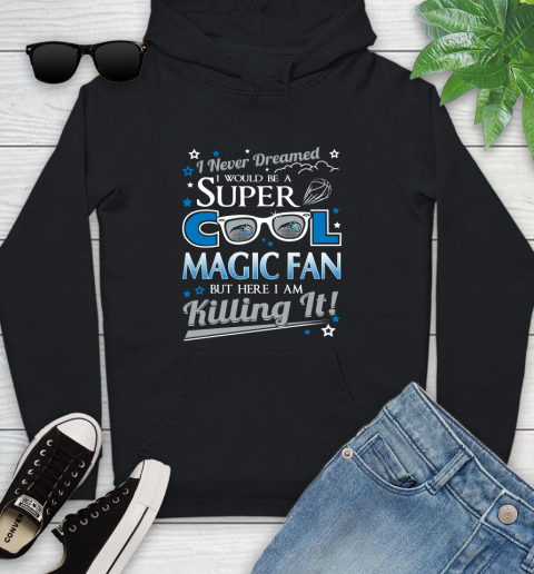 Orlando Magic NBA Basketball I Never Dreamed I Would Be Super Cool Fan Youth Hoodie