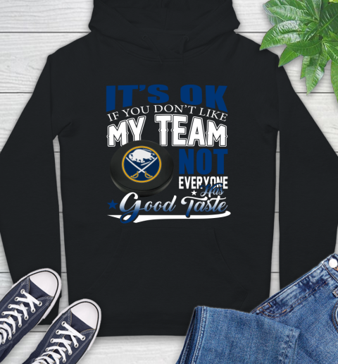 Buffalo Sabres NHL Hockey You Don't Like My Team Not Everyone Has Good Taste Hoodie