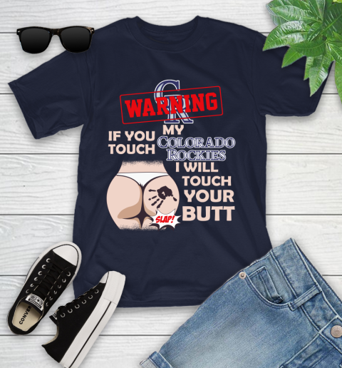 Colorado Rockies MLB Baseball Warning If You Touch My Team I Will Touch My Butt Youth T-Shirt 2