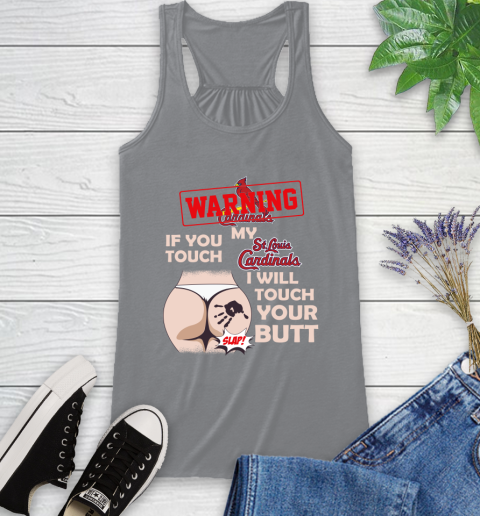 St.Louis Cardinals MLB Baseball Warning If You Touch My Team I Will Touch My Butt Racerback Tank 4