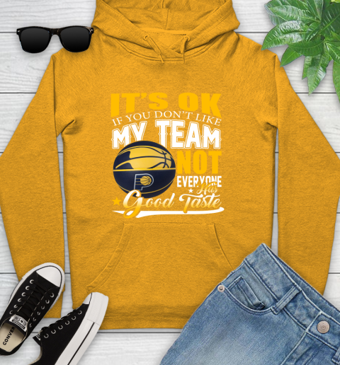 NBA It's Ok If You Don't Like My Team Indiana Pacers Not Everyone Has Good Taste Basketball Youth Hoodie 2