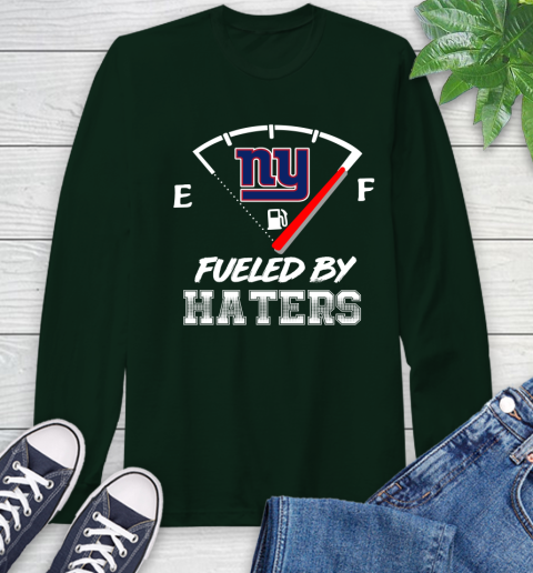 New York Giants NFL Football Fueled By Haters Sports Long Sleeve T-Shirt 7