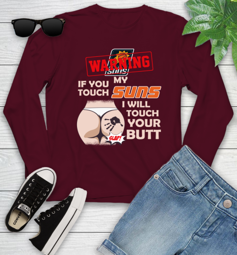 Phoenix Suns NBA Basketball Warning If You Touch My Team I Will Touch My Butt Youth Long Sleeve 6