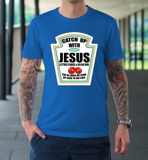 Christian Catch Up With Jesus Ketchup T Shirt Tee For Sports