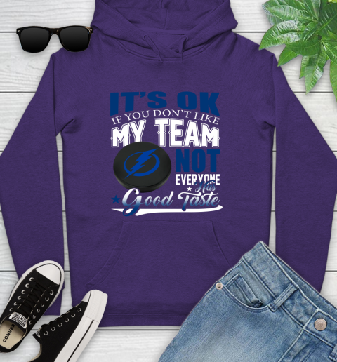 Tampa Bay Lightning NHL Hockey You Don't Like My Team Not Everyone Has Good Taste Youth Hoodie 5