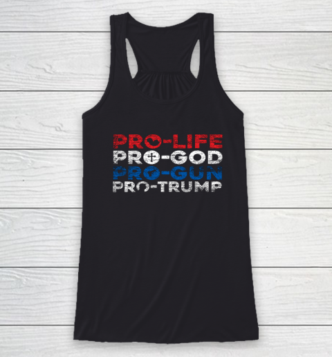 Pro Life Pro God Pro Gun Pro Trump Racerback Tank