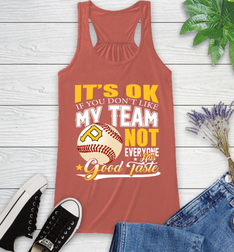 Pittsburgh Pirates MLB Baseball You Don't Like My Team Not Everyone Has Good Taste Racerback Tank 3