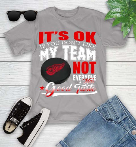 Detroit Red Wings NHL Hockey You Don't Like My Team Not Everyone Has Good Taste Youth T-Shirt 4