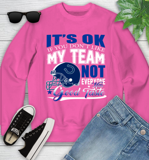 Indianapolis Colts NFL Football You Don't Like My Team Not Everyone Has Good Taste Youth Sweatshirt 6