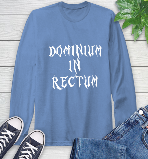 Dominium In Rectum Shirt Meaning Long Sleeve T-Shirt 12