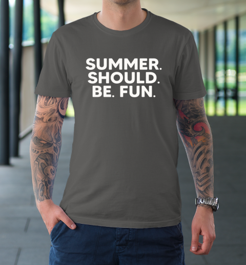 Summer Should Be Fun T-Shirt 14
