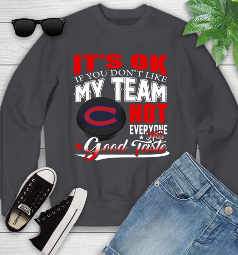 Montreal Canadiens NHL Hockey You Don't Like My Team Not Everyone Has Good Taste Youth Sweatshirt 5