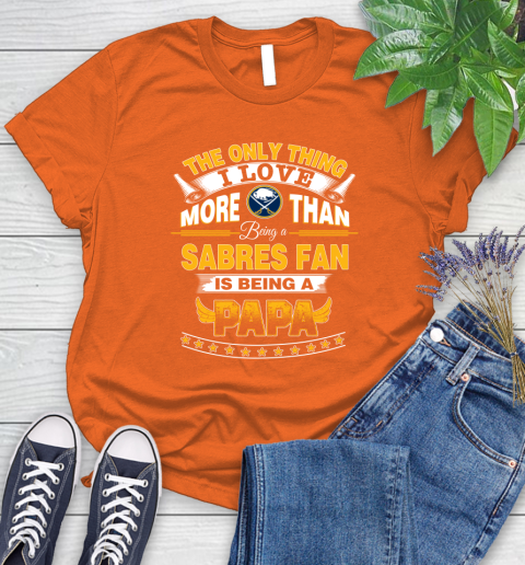 NHL The Only Thing I Love More Than Being A Buffalo Sabres Fan Is Being A Papa Hockey Women's T-Shirt 3