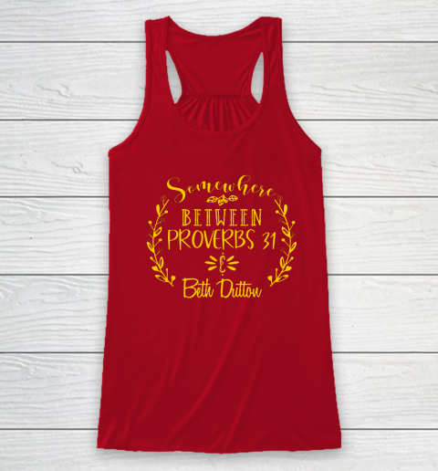 Somewhere Between Proverbs 31 Beth Dutton Racerback Tank 3