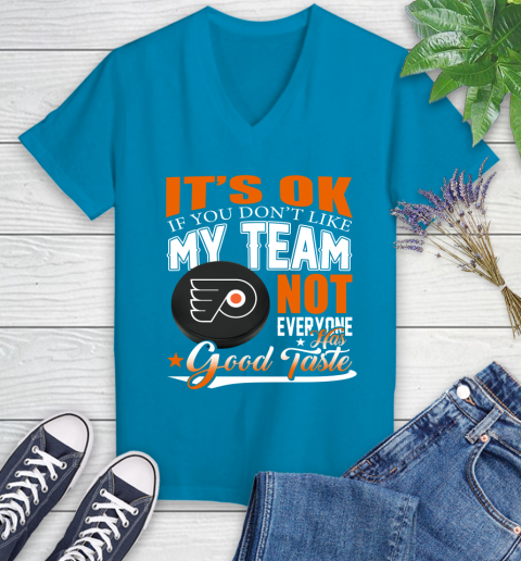 Philadelphia Flyers NHL Hockey You Don't Like My Team Not Everyone Has Good Taste Women's V-Neck T-Shirt 7