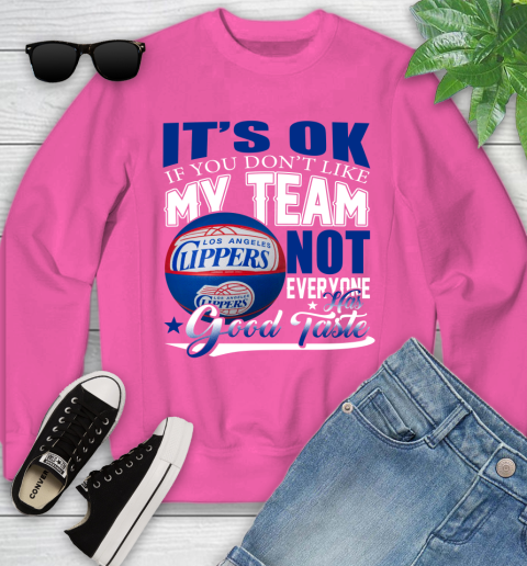 NBA It's Ok If You Don't Like My Team Los Angeles Clippers Not Everyone Has Good Taste Basketball Youth Sweatshirt 6