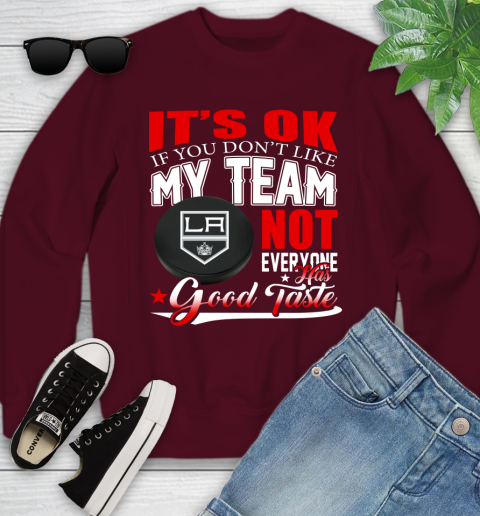 Los Angeles Kings NHL Hockey You Don't Like My Team Not Everyone Has Good Taste Youth Sweatshirt 4