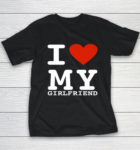 I Love My Girlfriend Shirt I Heart My Girlfriend Youth T-Shirt
